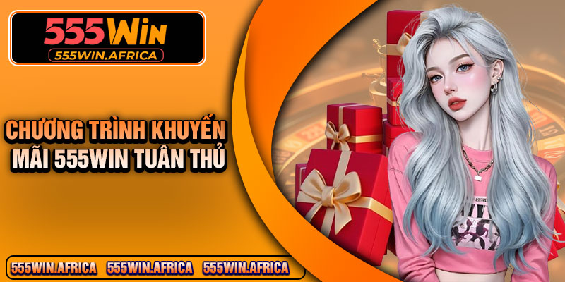 Chương trình khuyến mãi 555Win tuân thủ