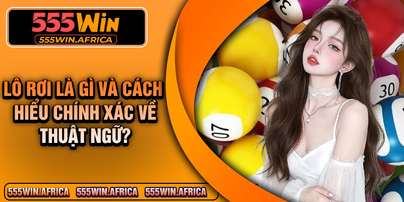 Lô rơi là gì và cách hiểu chính xác về thuật ngữ?