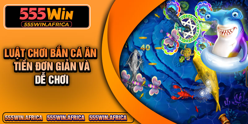 Luật chơi bắn cá ăn tiền đơn giản và dễ chơi