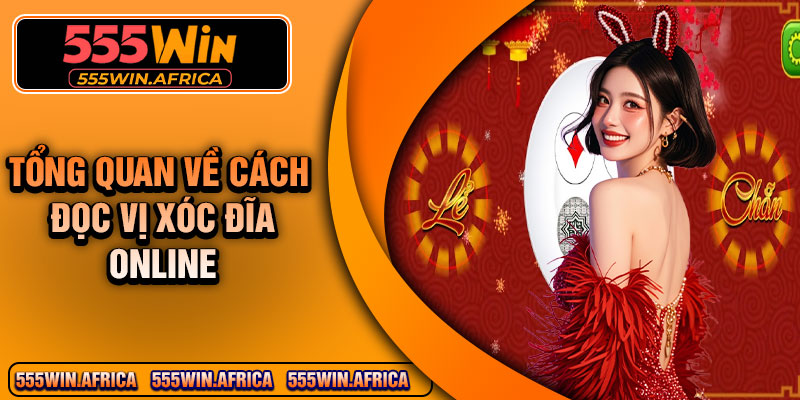 Tổng quan về cách đọc vị xóc đĩa online