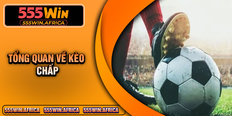 Tổng quan về kèo chấp